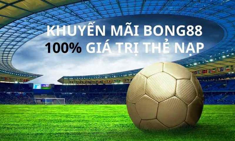 Bong88 tặng ngay 100% giá trị thẻ nạp để chào đón tất cả các thành viên mới