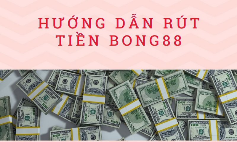 Ghi nhớ một số lưu ý rút tiền từ Bong88 để thực hiện quy trình nhanh chóng